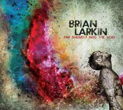 Brian Larkin : Far Enough into the Void